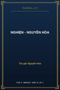 Nghiện – Nguyên Hòa