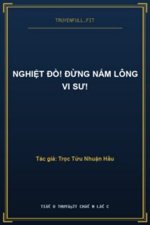 Nghiệt Đồ! Đừng Nắm Lông Vi Sư!