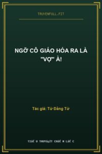 Ngỡ Cô Giáo Hóa Ra Là “Vợ” À!