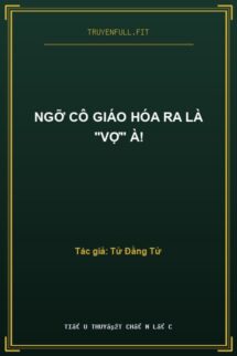 Ngỡ Cô Giáo Hóa Ra Là “Vợ” À!
