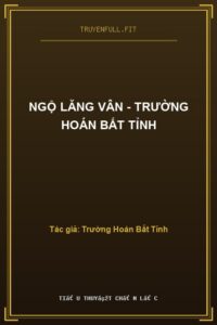 Ngộ Lăng Vân – Trường Hoán Bất Tỉnh