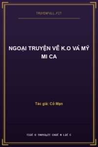 Ngoại Truyện Về K.O Và Mỹ Mi Ca