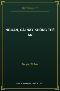 Ngoan, Cái Này Không Thể Ăn