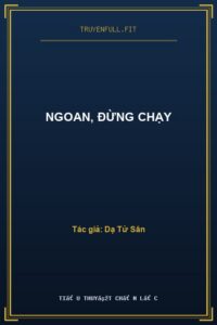 Ngoan, Đừng Chạy