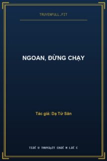 Ngoan, Đừng Chạy