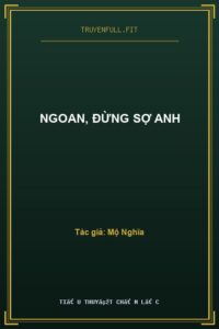 Ngoan, Đừng Sợ Anh
