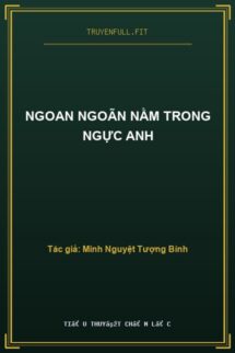 Ngoan Ngoãn Nằm Trong Ngực Anh