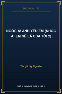 Ngốc À! Anh Yêu Em (Nhóc À! Em Sẽ Là Của Tôi 2)