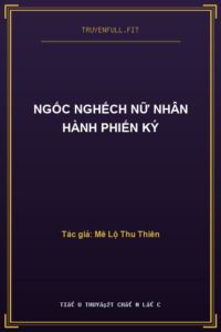 Ngốc Nghếch Nữ Nhân Hành Phiến Ký