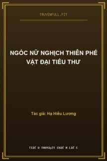 Ngốc Nữ Nghịch Thiên Phế Vật Đại Tiểu Thư