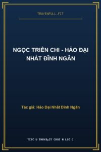 Ngọc Triền Chi – Hảo Đại Nhất Đĩnh Ngân