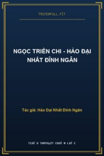 Ngọc Triền Chi – Hảo Đại Nhất Đĩnh Ngân