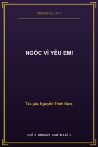 Ngốc Vì Yêu Em!