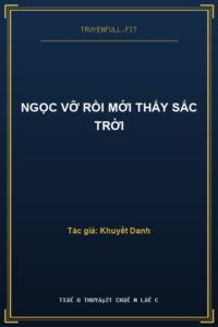 Ngọc Vỡ Rồi Mới Thấy Sắc Trời