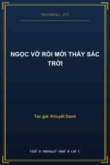 Ngọc Vỡ Rồi Mới Thấy Sắc Trời