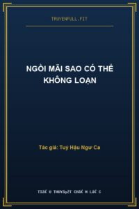 Ngồi Mãi Sao Có Thể Không Loạn