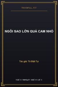 Ngôi Sao Lớn Quả Cam Nhỏ