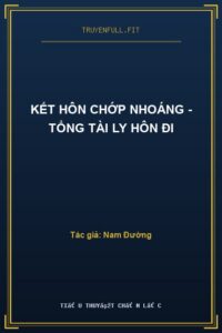 Kết Hôn Chớp Nhoáng – Tổng Tài Ly Hôn Đi