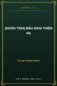 [Ngôn Tình] Mẫu Nghi Thiên Hạ