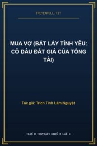 Mua Vợ (Bắt Lấy Tình Yêu: Cô Dâu Đắt Giá Của Tổng Tài)