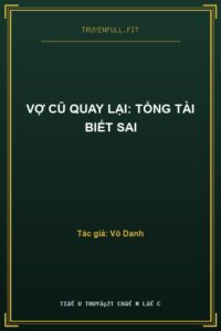 Vợ Cũ Quay Lại: Tổng Tài Biết Sai