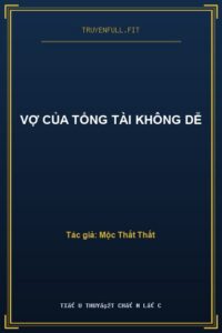 Vợ Của Tổng Tài Không Dễ
