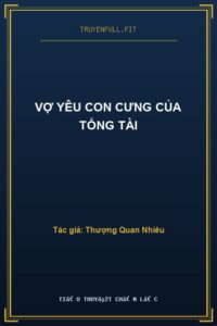 Vợ Yêu Con Cưng Của Tổng Tài