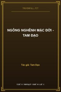 Ngông Nghênh Mặc Đời – Tam Đạo