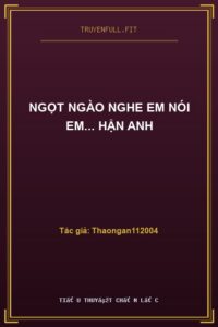 Ngọt Ngào Nghe Em Nói Em… Hận Anh
