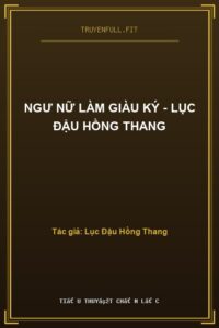 Ngư Nữ Làm Giàu Ký – Lục Đậu Hồng Thang