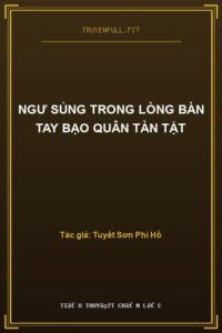 Ngư Sủng Trong Lòng Bàn Tay Bạo Quân Tàn Tật