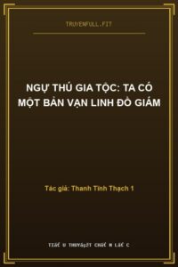 Ngự Thú Gia Tộc: Ta Có Một Bản Vạn Linh Đồ Giám
