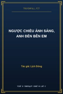 Ngược Chiều Ánh Sáng, Anh Đến Bên Em