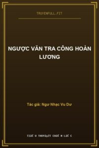 Ngược Văn Tra Công Hoàn Lương