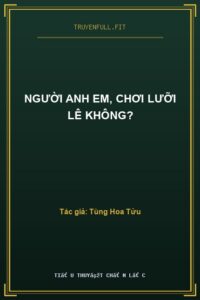 Người Anh Em, Chơi Lưỡi Lê Không?