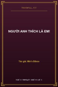 Người Anh Thích Là Em!