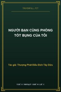 Người Bạn Cùng Phòng Tốt Bụng Của Tôi