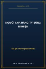 Người Cha Hàng Tỷ Sủng Nghiện