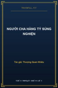 Người Cha Hàng Tỷ Sủng Nghiện
