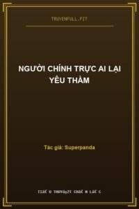 Người Chính Trực Ai Lại Yêu Thầm