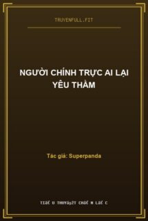 Người Chính Trực Ai Lại Yêu Thầm