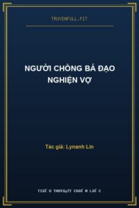 Người Chồng Bá Đạo Nghiện Vợ