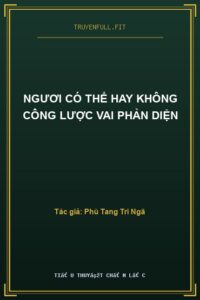 Ngươi Có Thể Hay Không Công Lược Vai Phản Diện