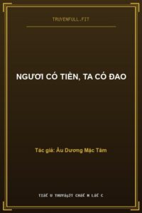 Ngươi Có Tiền, Ta Có Đao