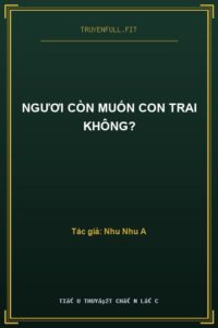 Ngươi Còn Muốn Con Trai Không?