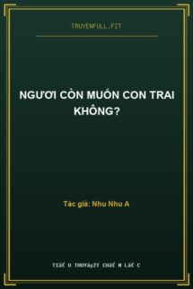 Ngươi Còn Muốn Con Trai Không?