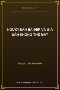 Người Đàn Bà Đẹp Và Gia Sản Không Thể Mất