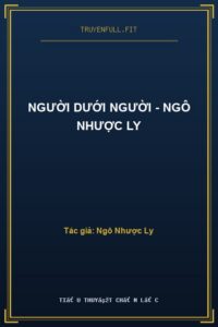Người Dưới Người – Ngô Nhược Ly