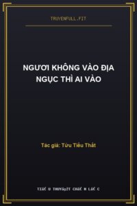 Ngươi Không Vào Địa Ngục Thì Ai Vào
