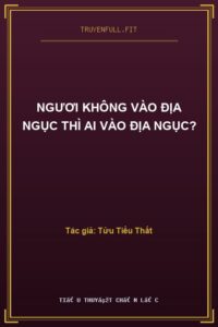 Ngươi Không Vào Địa Ngục Thì Ai Vào Địa Ngục?